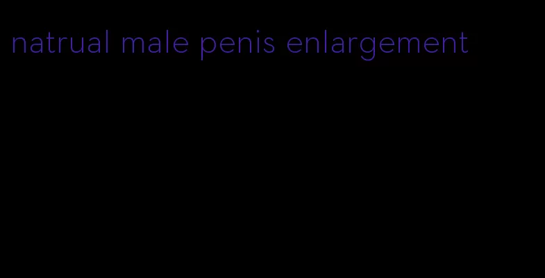 natrual male penis enlargement