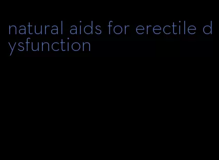 natural aids for erectile dysfunction