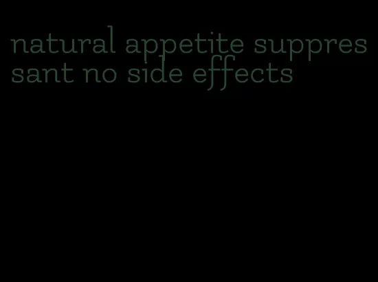 natural appetite suppressant no side effects