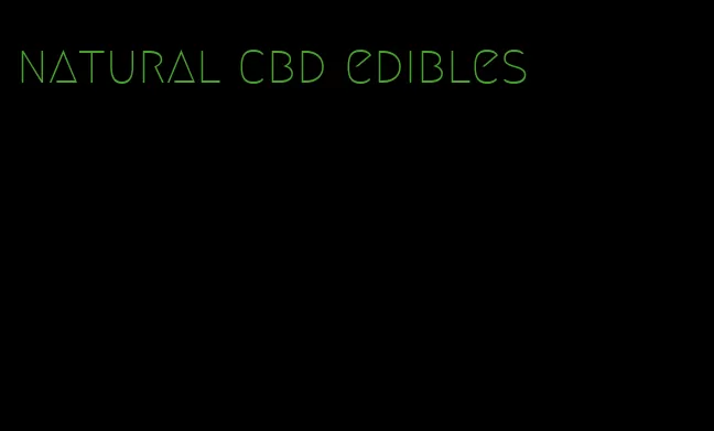 natural cbd edibles