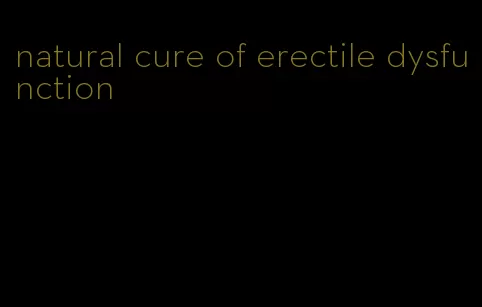 natural cure of erectile dysfunction