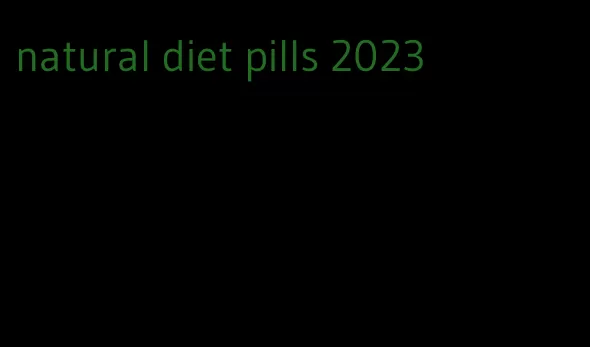 natural diet pills 2023