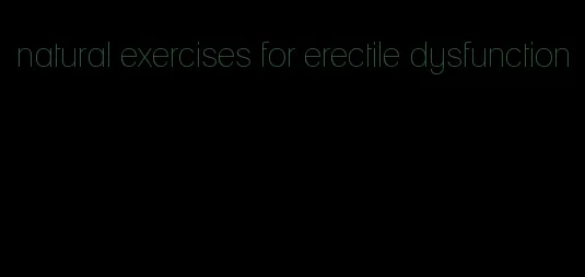 natural exercises for erectile dysfunction