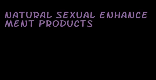 natural sexual enhancement products