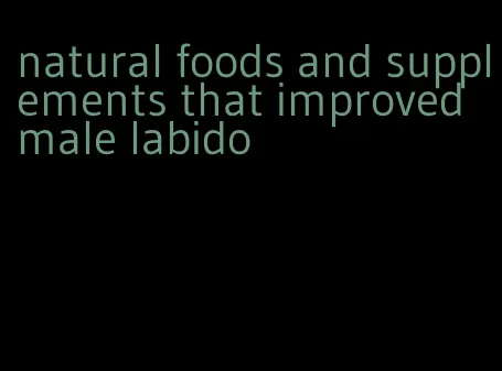 natural foods and supplements that improved male labido