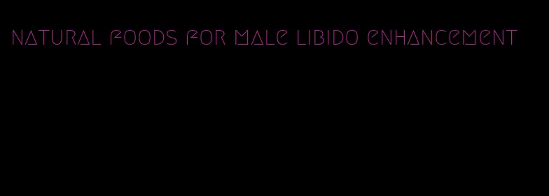 natural foods for male libido enhancement