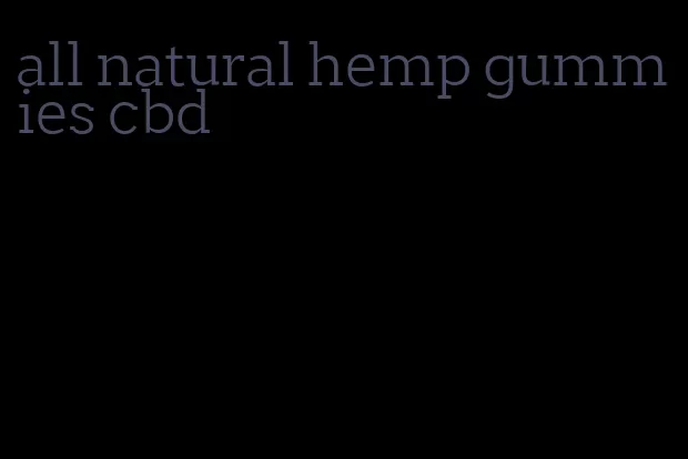 all natural hemp gummies cbd