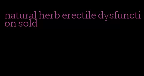 natural herb erectile dysfunction sold