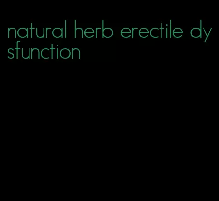 natural herb erectile dysfunction