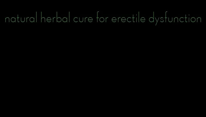 natural herbal cure for erectile dysfunction