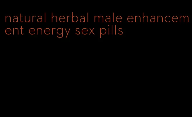 natural herbal male enhancement energy sex pills