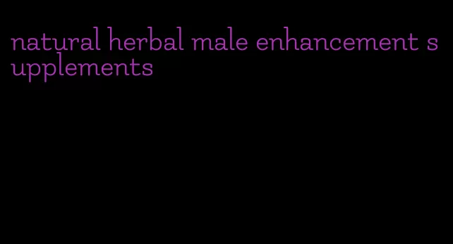 natural herbal male enhancement supplements