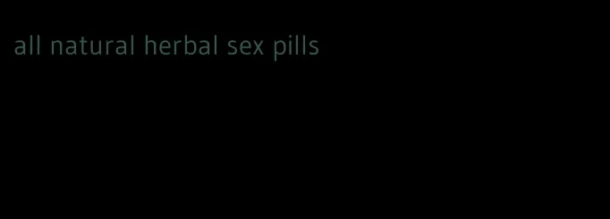 all natural herbal sex pills