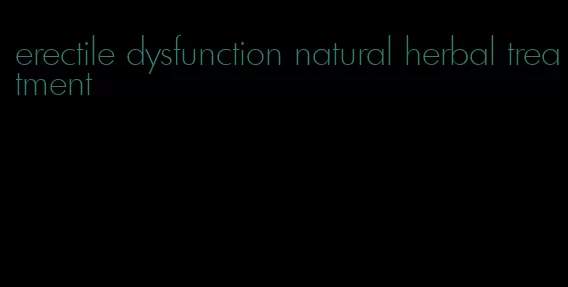 erectile dysfunction natural herbal treatment