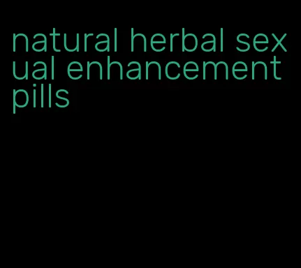 natural herbal sexual enhancement pills