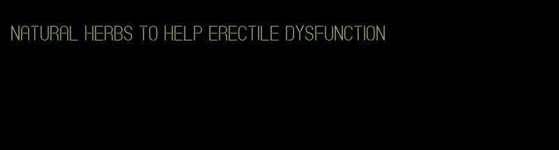 natural herbs to help erectile dysfunction