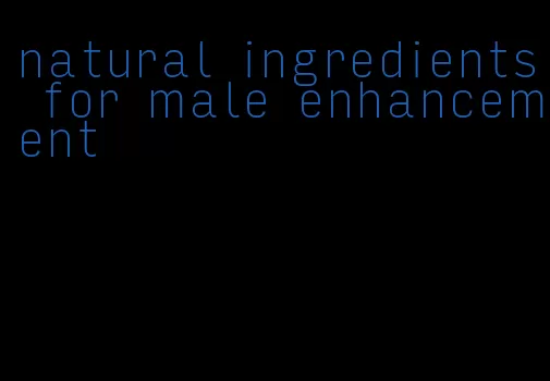 natural ingredients for male enhancement