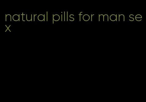 natural pills for man sex