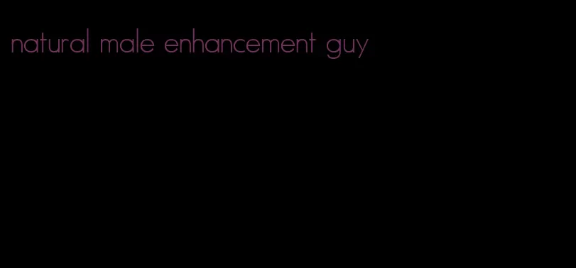 natural male enhancement guy