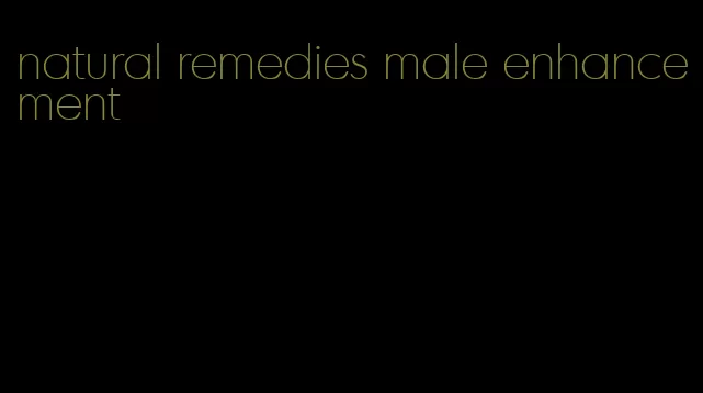 natural remedies male enhancement