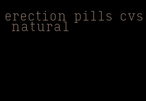 erection pills cvs natural