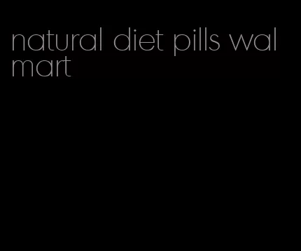 natural diet pills walmart