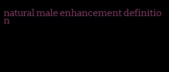 natural male enhancement definition