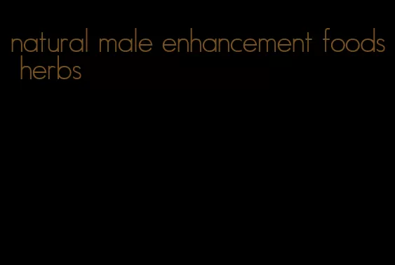 natural male enhancement foods herbs