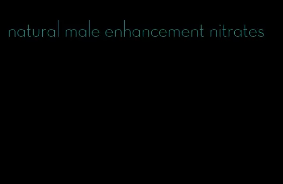 natural male enhancement nitrates