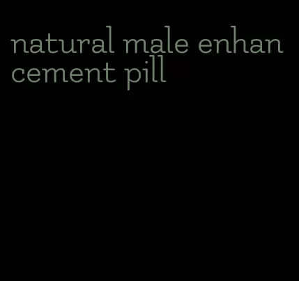 natural male enhancement pill