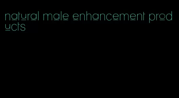 natural male enhancement products