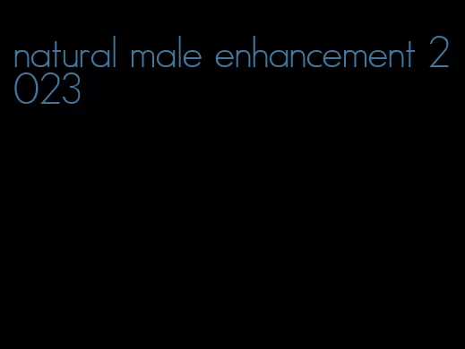 natural male enhancement 2023