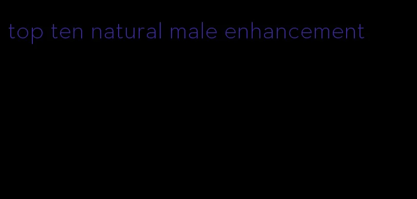 top ten natural male enhancement