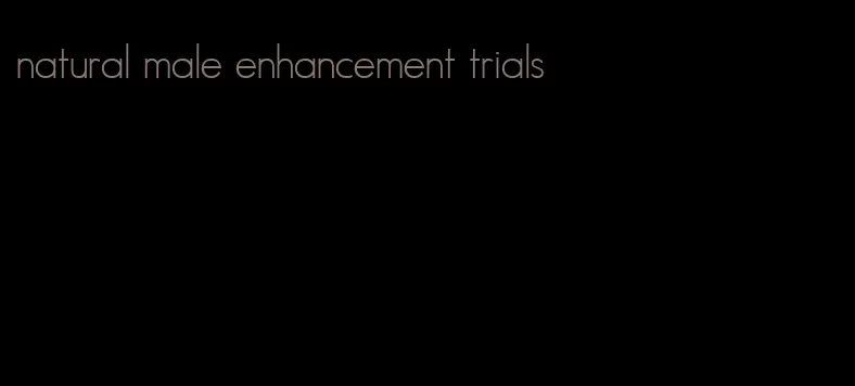 natural male enhancement trials