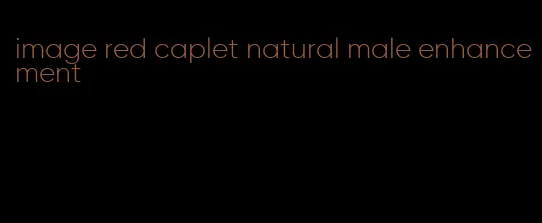 image red caplet natural male enhancement