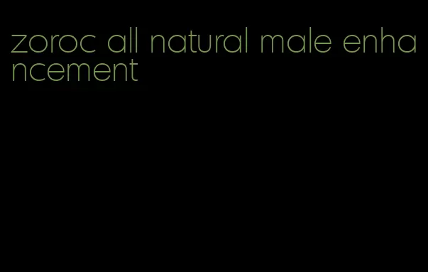 zoroc all natural male enhancement