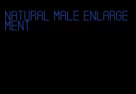 natural male enlargement