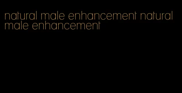 natural male enhancement natural male enhancement