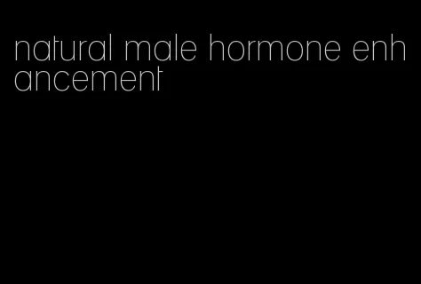 natural male hormone enhancement