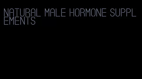 natural male hormone supplements