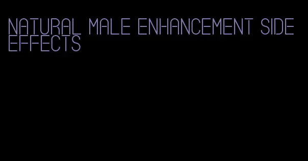 natural male enhancement side effects