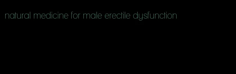 natural medicine for male erectile dysfunction