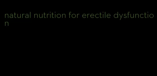 natural nutrition for erectile dysfunction