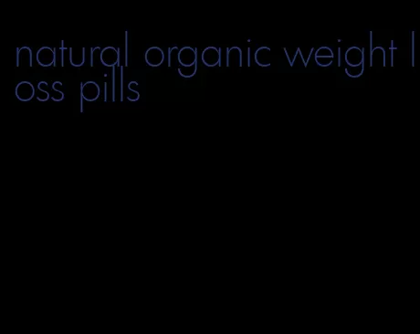 natural organic weight loss pills