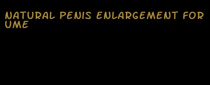 natural penis enlargement forume