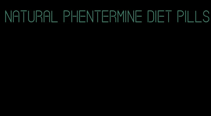 natural phentermine diet pills