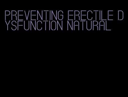 preventing erectile dysfunction natural