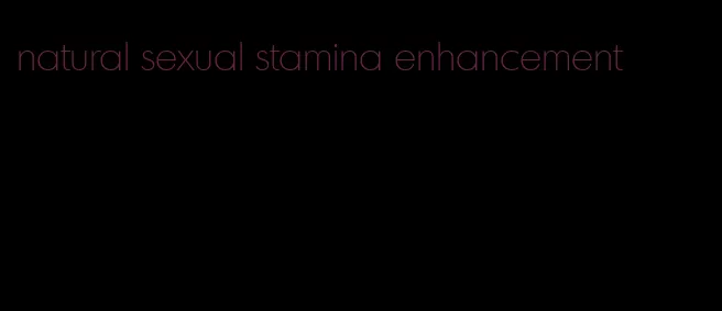 natural sexual stamina enhancement