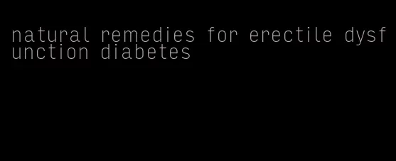 natural remedies for erectile dysfunction diabetes