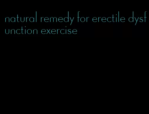 natural remedy for erectile dysfunction exercise